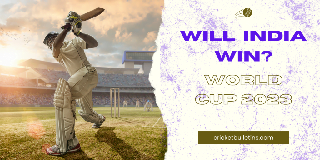 Will India win World Cup 2023? Cricket Bulletins